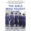 The Girls Who Fought Crime: The Untold True Story of the Country's First Female Investigator and Her Crime Fighting Squad - Hardcover