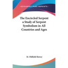 The Encircled Serpent a Study of Serpent Symbolism in All Countries and Ages - Hardcover
