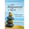 An Alignment of Spirit: Finding Work You Love - Paperback