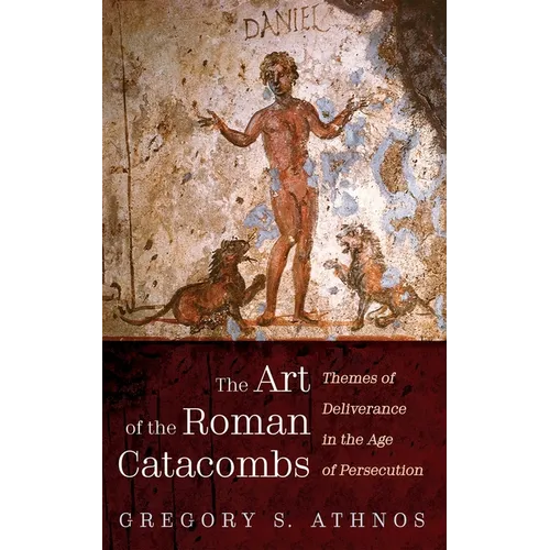 The Art of the Roman Catacombs: Themes of Deliverance in the Age of Persecution - Paperback