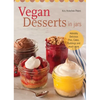 Vegan Desserts in Jars: Adorably Delicious Pies, Cakes, Puddings, and Much More - Paperback