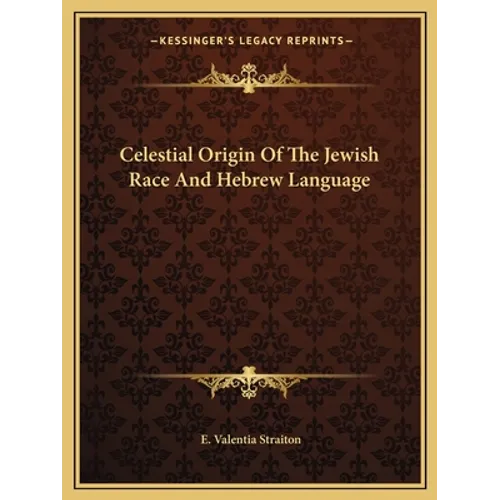 Celestial Origin Of The Jewish Race And Hebrew Language - Paperback