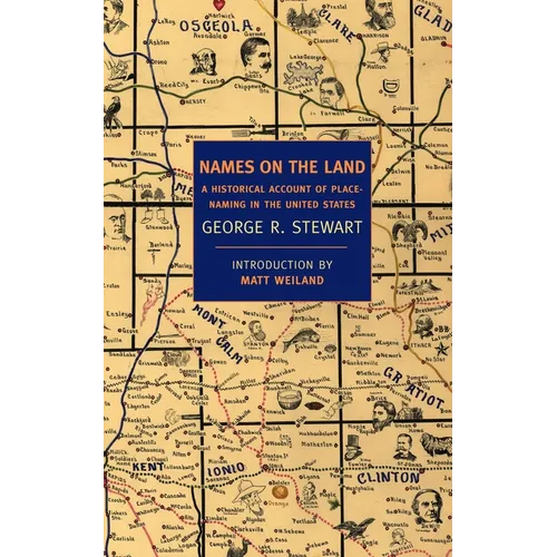 Names on the Land: A Historical Account of Place-Naming in the United States - Paperback