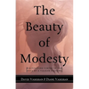 The Beauty of Modesty: Cultivating Virtue in the Face of a Vulgar Culture - Hardcover
