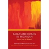 Asian Americans in Michigan: Voices from the Midwest - Paperback