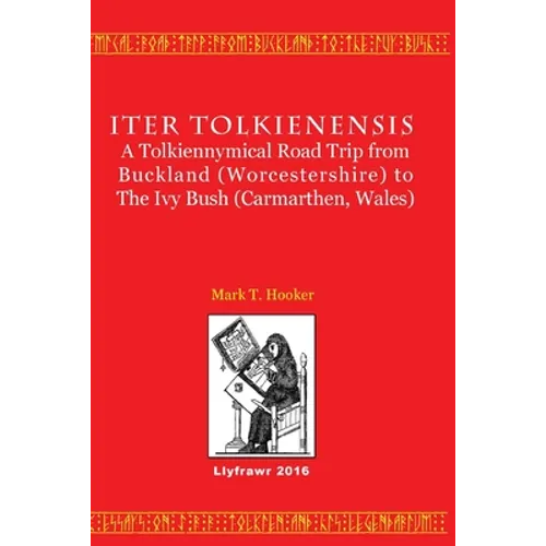 Iter Tolkienensis: A Tolkiennymical Road Trip from Buckland (Worcestershire) to The Ivy Bush (Carmarthen, Wales) - Paperback