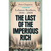 The Last of the Imperious Rich: Lehman Brothers, 1844-2008 - Paperback