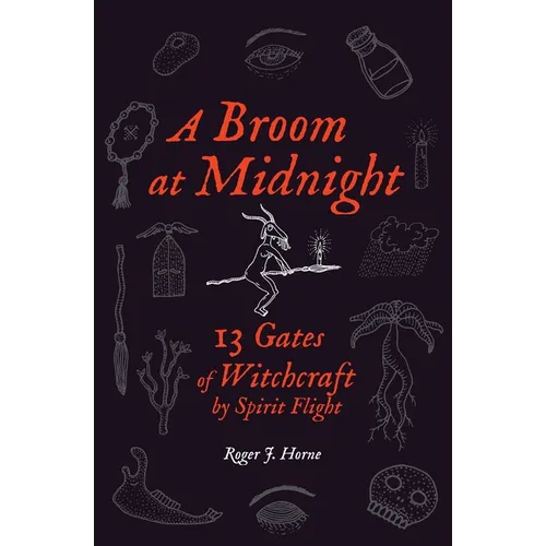 A Broom at Midnight: 13 Gates of Witchcraft by Spirit Flight - Paperback