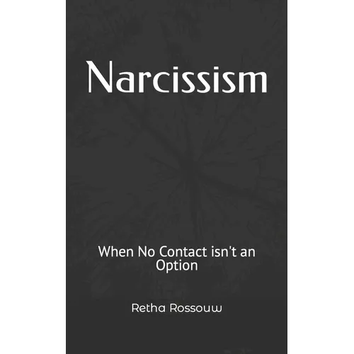 Narcissism: When No Contact isn't an Option - Paperback