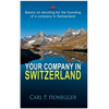 Your company in Switzerland: Basics on deciding for the founding of a company in Switzerland. - Paperback
