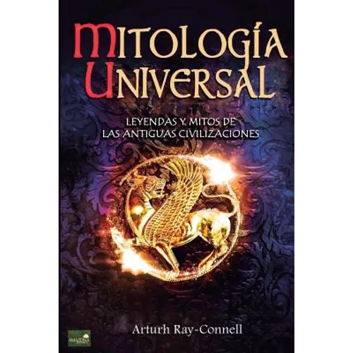 Mitología Universal: Leyendas y Mitos de las Antiguas Civilizaciones - Paperback