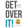 Get Over It!: 4 Steps to Breaking Free from the Stuck Cycle - Paperback