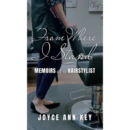 From Where I Stand: Memoirs of a Hairstylist - Hardcover