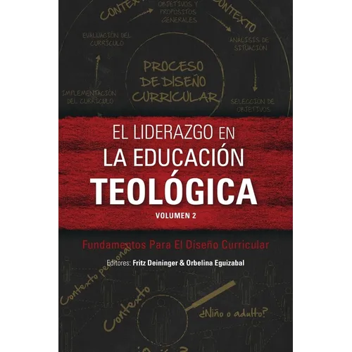 El liderazgo en la educación teológica, volumen 2: Fundamentos Para El Diseño Curricular - Paperback