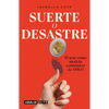 Suerte O Desastre: El Azar Como Modelo Económico de Amlo / Luck or Disaster. Cha Nce as Amlo's Economic Model - Paperback