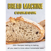 Bread Machine Cookbook: 200+ Recipes making to baking all you need to know about homemade bake - Paperback