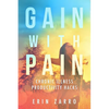 Gain with Pain: Chronic Illness Productivity Hacks - Paperback