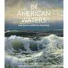 In American Waters: The Sea in American Painting - Hardcover