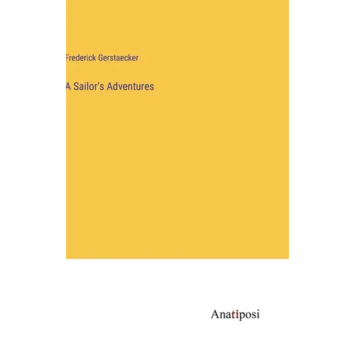 A Sailor's Adventures - Hardcover