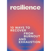 Resilience: 10 Ways to Recover from Burnout and Exhaustion - Hardcover