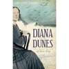 Diana of the Dunes: The True Story of Alice Gray - Hardcover