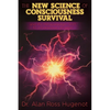 The New Science of Consciousness Survival and the Metaparadigm Shift to a Conscious Universe - Paperback