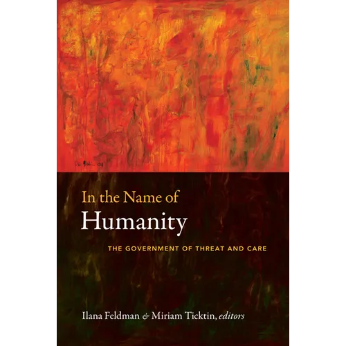 In the Name of Humanity: The Government of Threat and Care - Paperback