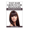 Fast Hair Growth for Beginners: Natural Hair Growth Secrets and Hair Loss Cure for Growing Long and Fast Hair - Paperback