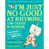 I'm Just No Good at Rhyming: And Other Nonsense for Mischievous Kids and Immature Grown-Ups - Hardcover