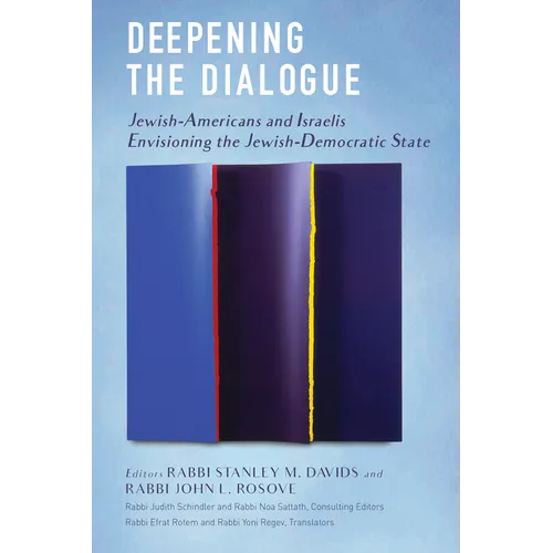 Deepening the Dialogue: Jewish-Americans and Israelis Envisioning the Jewish-Democratic State - Paperback