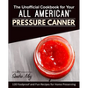 The Unofficial Cookbook for Your All American(R) Pressure Canner: 120 Foolproof and Fun Recipes for Home Preserving - Paperback