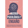 Guerra psicológica y engaño: Lo que necesita saber sobre el comportamiento humano, la psicología oscura, la propaganda, la negociación, la manipulació - Hardcover