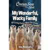Chicken Soup for the Soul: My Wonderful, Wacky Family: 101 Loving Stories about Our Crazy, Quirky Families - Paperback