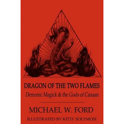 Dragon of the Two Flames: Demonic Magick & the Gods of Canaan - Paperback