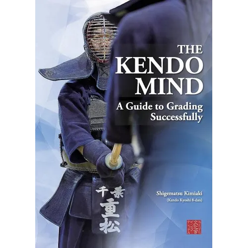 The Kendo Mind: A Guide to Grading Successfully - Paperback