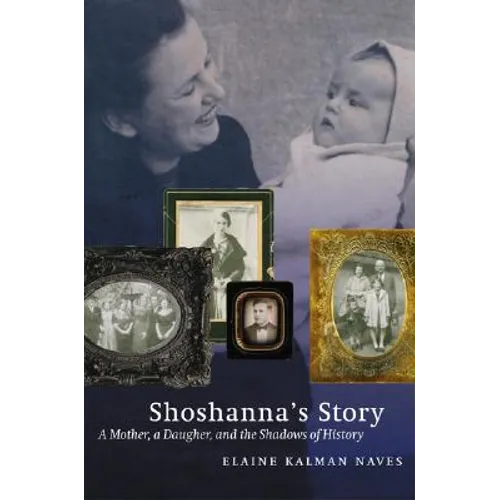 Shoshanna's Story: A Mother, a Daughter, and the Shadows of History - Paperback