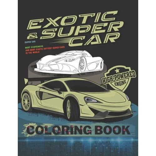 Super Car Coloring Book: Ultimate Exotic Luxury Cars Sport Amazing Designs for Kids And Adults Perfect For Gift - Paperback