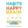 Habits of a Happy Brain: Retrain Your Brain to Boost Your Serotonin, Dopamine, Oxytocin, & Endorphin Levels - Paperback