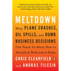 Meltdown: What Plane Crashes, Oil Spills, and Dumb Business Decisions Can Teach Us About How to Succeed at Work and at Home - Paperback