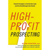 The High-Profit Prospecting: Powerful Strategies to Find the Best Leads and Drive Breakthrough Sales Results - Paperback