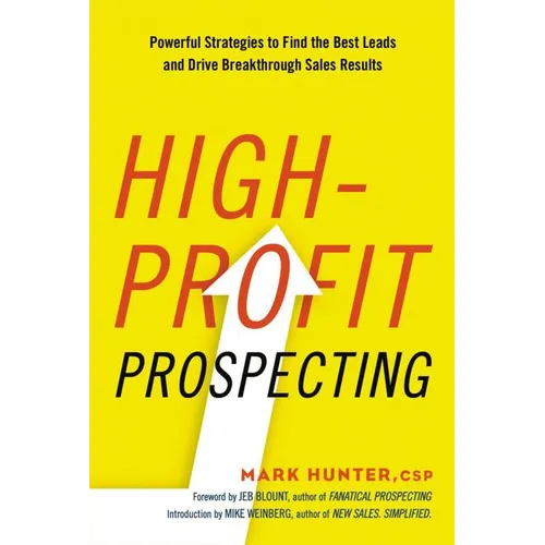 The High-Profit Prospecting: Powerful Strategies to Find the Best Leads and Drive Breakthrough Sales Results - Paperback