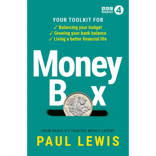 Money Box: Your Toolkit for Balancing Your Budget, Growing Your Bank Balance and Living a Better Financial Life - Paperback
