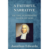 A Faithful Narrative of the Surprising Work of God: in the Conversion of many Hundred Souls in Northampton, of New-England - Paperback