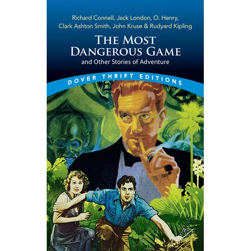The Most Dangerous Game and Other Stories of Adventure: Richard Connell, Jack London, O. Henry, Clark Ashton Smith, John Kruse & Rudyard Kipling - Paperback