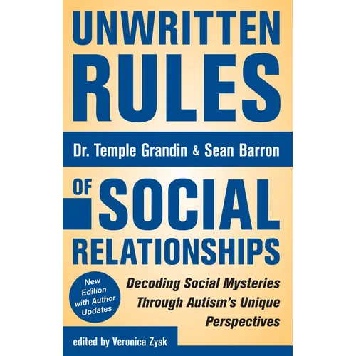 Unwritten Rules of Social Relationships: Decoding Social Mysteries Through the Unique Perspectives of Autism: New Edition with Author Updates - Paperback