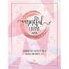Mindful Living Journal: Journalling Practices for a Sacred and Happy Life - Paperback