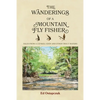 The Wanderings of a Mountain Fly Fisher: Tales from a Catskill Eddy and Other Trout Waters - Paperback