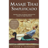 Masaje Thai Simplificado: Aprende a hacer un masaje tradicional thai aunque no tengas experiencia (incluye curso online) - Paperback