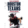The Ultimate Houston Texans Trivia Book: A Collection of Amazing Trivia Quizzes and Fun Facts for Die-Hard Texans Fans! - Paperback