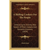 A Shilling Cookery For The People: Embracing An Entirely New System Of Plain Cookery And Domestic Economy (1854) - Hardcover